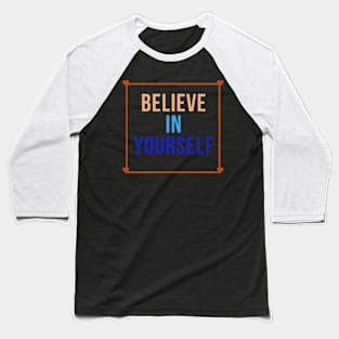 Believe in yourself Baseball T-Shirt